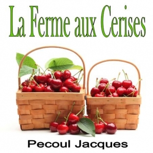 La Ferme Aux Cerises Pecoul Jacques